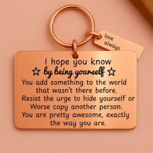 Be yourself its a gift!  -rose gold